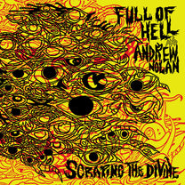 FULL OF HELL &amp; ANDREW NOLAN &quot;Scraping The Divine&quot; LP