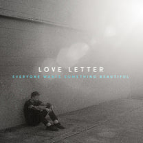 LOVE LETTER &quot;Everyone Wants Something Beautiful&quot; LP