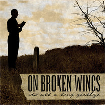 ON BROKEN WINGS &quot;It&#39;s All A Long Goodbye&quot; LP