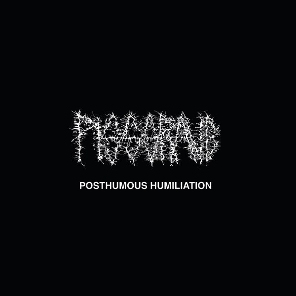 PISSGRAVE &quot;Posthumous Humiliation&quot; LP